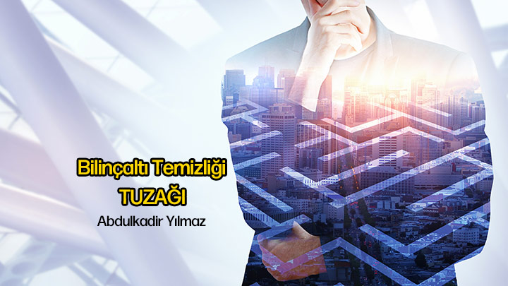 Bilinçaltı Temizliği Tuzağı