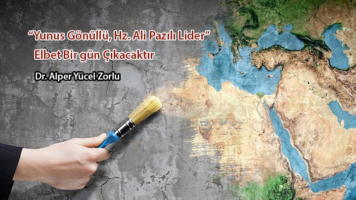 “Yunus Gönüllü, Hz. Ali Pazılı Lider” Elbet Bir Gün Çıkacaktır…