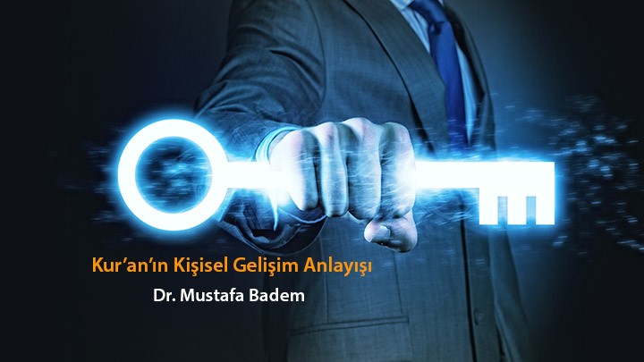 Kur’an’ın Kişisel Gelişim Anlayışı / Dr. Mustafa Badem