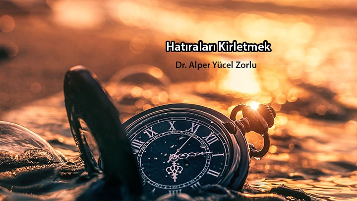 Hatıraları Kirletmek…