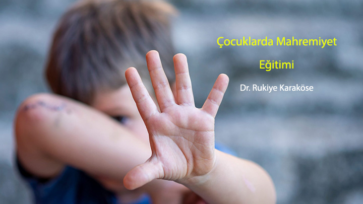 Çocuklarda Mahremiyet Eğitimi Klinik Psikolog, Dr. Rukiye Karaköse