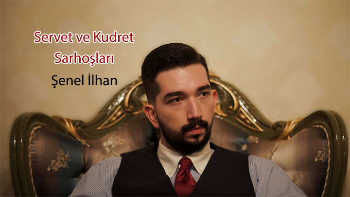Servet ve Kudret Sarhoşları