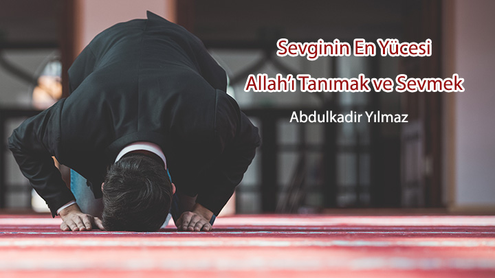 Sevginin En Yücesi Allah’ı Tanımak Ve Sevmek