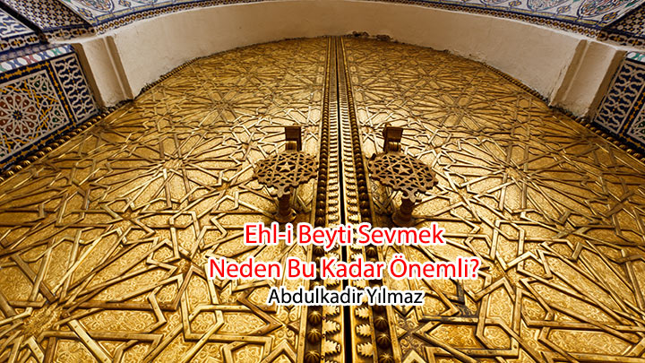 Ehl-i Beyti Sevmek Neden Bu Kadar Önemli
