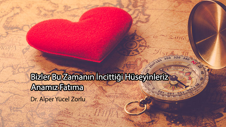 Bizler Bu Zamanın İncittiği Hüseyinleriz Anamız Fâtıma