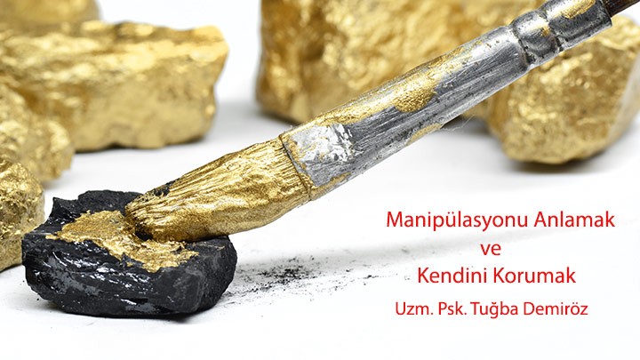 Manipülasyonu Anlamak ve Kendini Korumak / Uzm. Psk. Tuğba Demiröz