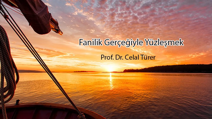 Fanilik Gerçeğiyle Yüzleşmek / Prof. Dr. Celal Türer