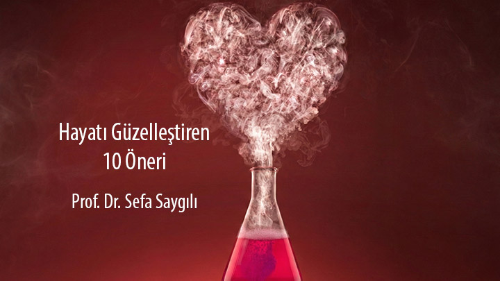 Hayatı Güzelleştiren 10 Öneri  Prof. Dr. Sefa Saygılı