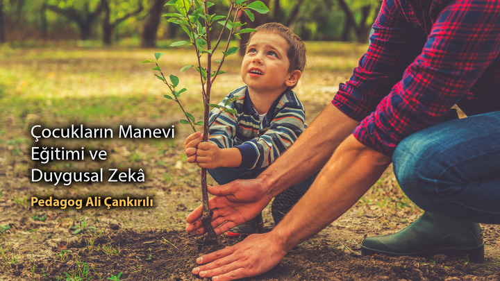 Çocukların Manevi Eğitimi ve Duygusal Zekâ  Pedagog Ali Çankırılı