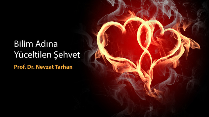 Bilim Adına Yüceltilen Şehvet Prof. Dr. Nevzat Tarhan